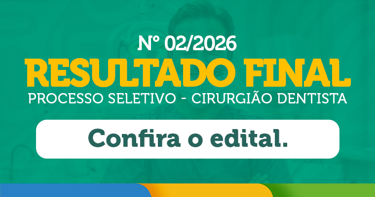 HOMOLOGAÇÃO DO PROCESSO SELETIVO SIMPLIFICADO DA SAÚDE Nº 02/2026 – CIRURGIÃO DENTISTA